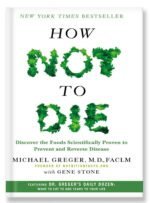 How-Not-to-Die-Discover-the-Foods-Scientifically-Proven-to-Prevent-and-Reverse-Disease---Cover