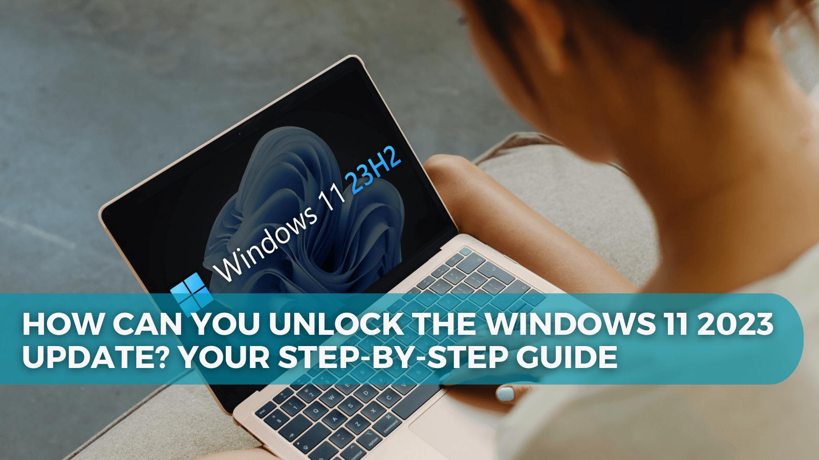 how-can-you-unlock-the-windows-11-2023-update?-your-step-by-step-guide